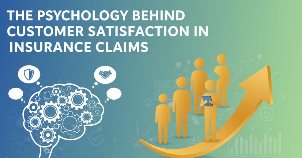 The Psychology Behind Customer Satisfaction in Insurance Claims